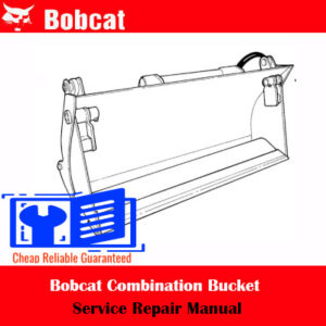 Bobcat Combination Bucket Service Repair Manual