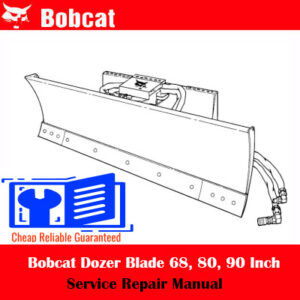 Bobcat Dozer Blade 68, 80, 90 Inch Service Repair Manual